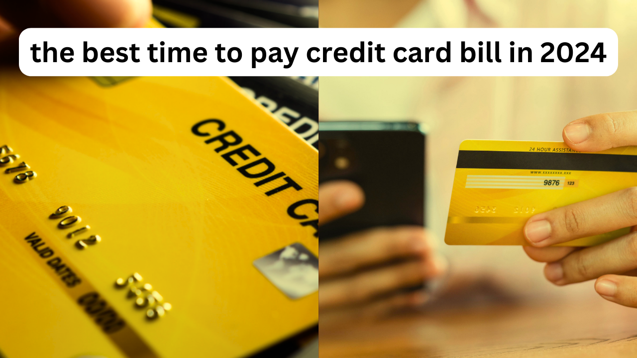 What is the best time to pay credit card bill in 2024?