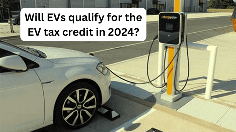 Will EVs qualify for the EV tax credit in 2024?