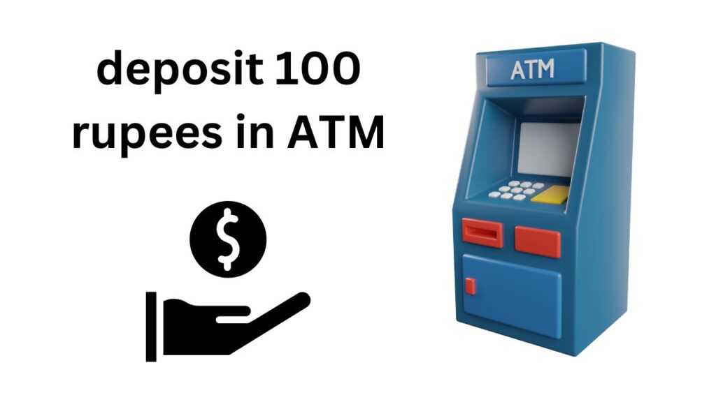 Can I deposit 100 rupees in ATM