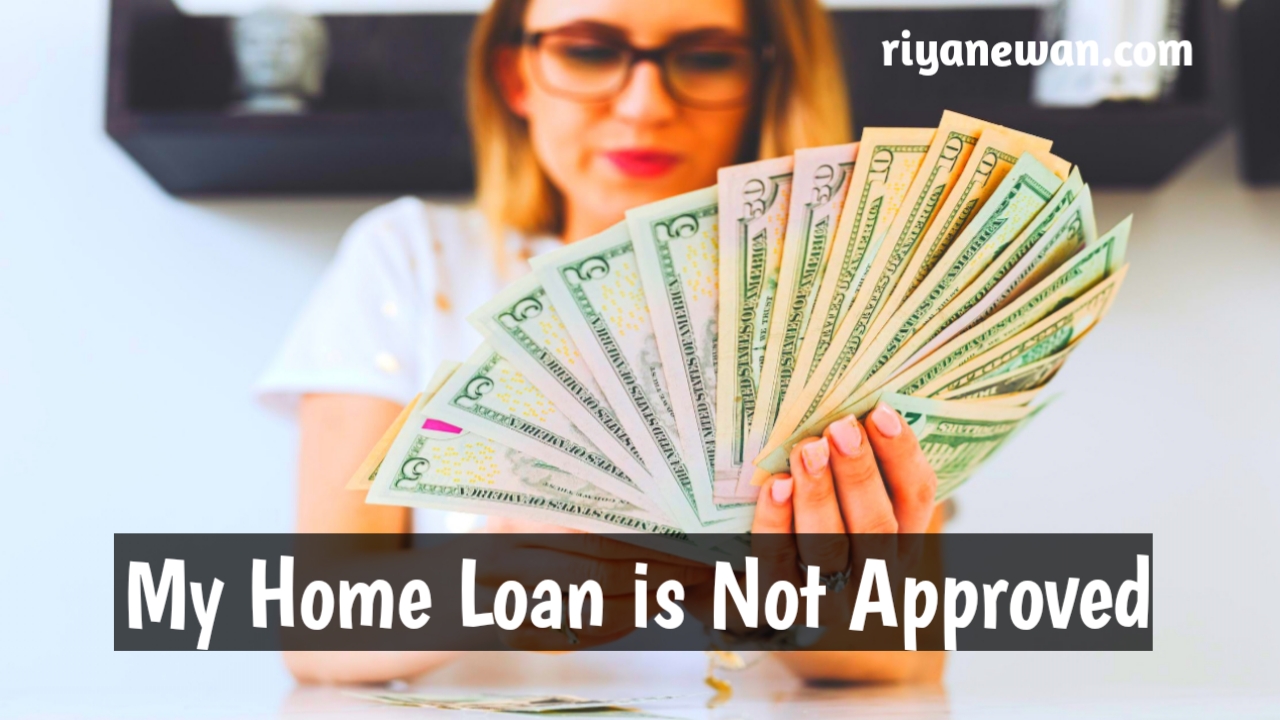 What Happens if My Home Loan is Not Approved