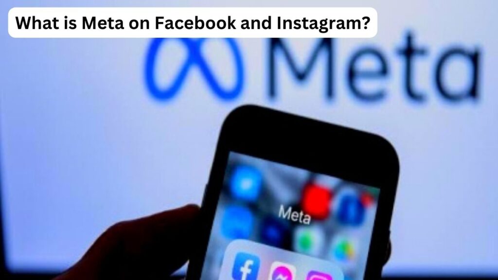 What is Meta on Facebook and Instagram