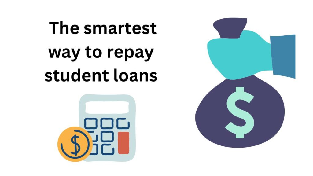 What is the smartest way to repay student loans