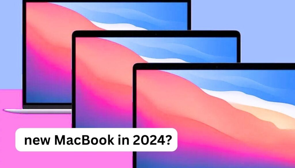 Will there be a new MacBook in 2024