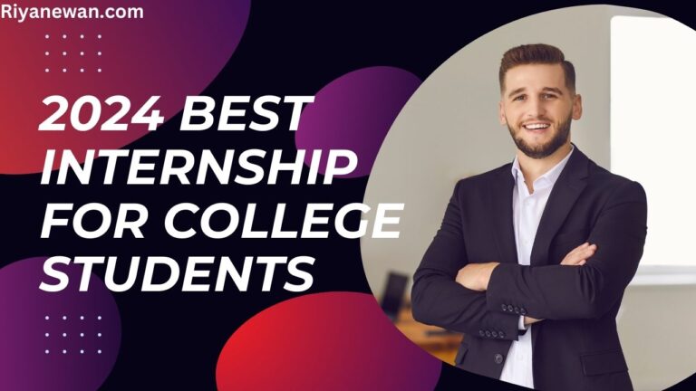 2024 Best Internship for College Students and Graduates