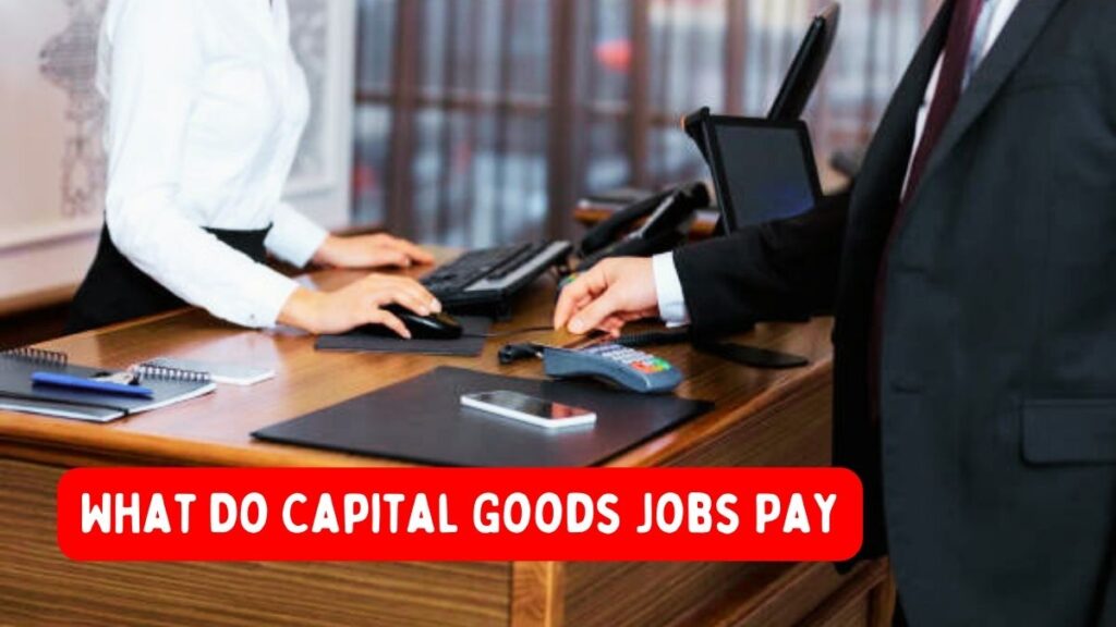 What Do Capital Goods Jobs Pay