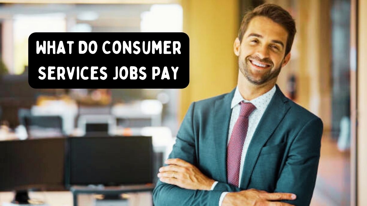 What Do Consumer Services Jobs Pay