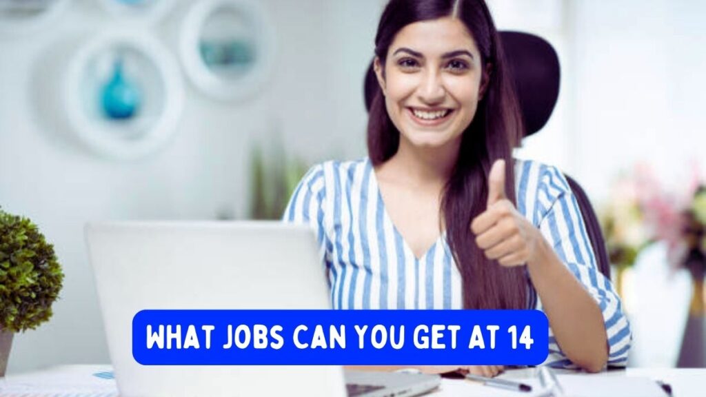 What Jobs Can You Get At 14