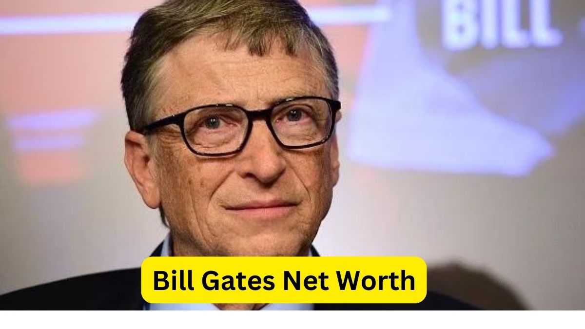 Bill Gates Net Worth Bill Gates Net Worth 2024