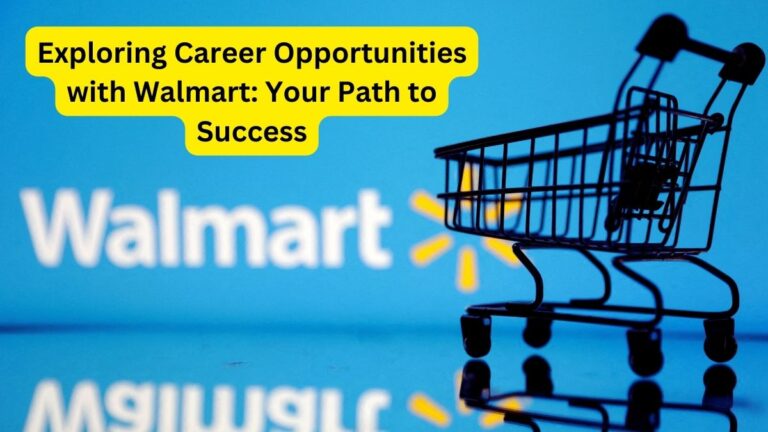 Exploring Career Opportunities with Walmart Your Path to Success