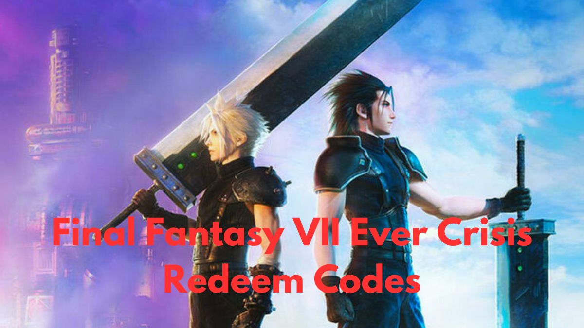 Final Fantasy VII Ever Crisis Redeem Codes 2024 A Guide for Players