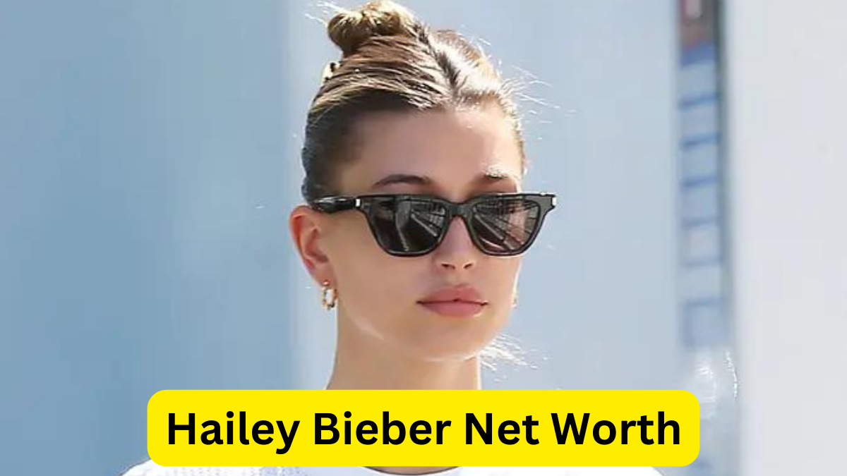 Hailey Bieber Net Worth