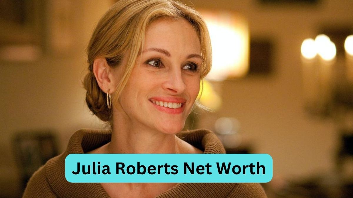 Julia Roberts Net Worth A Detailed Examination of the Iconic Actress's Wealth