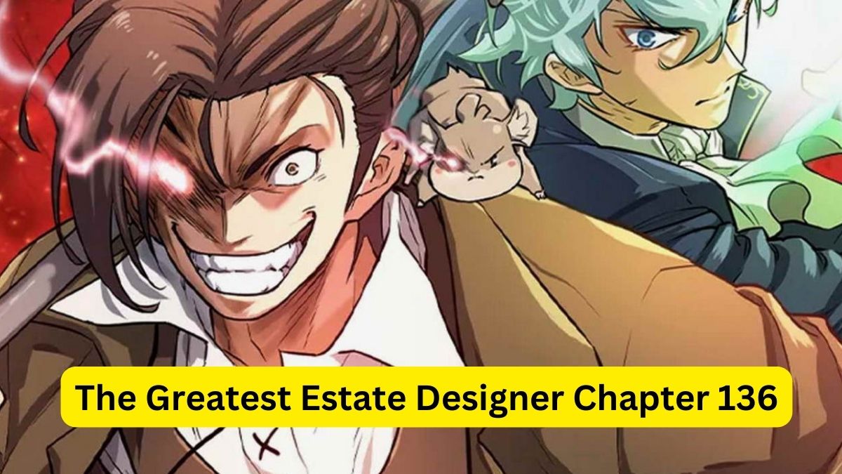 The Greatest Estate Designer Chapter 136 A Detailed Review and Analysis