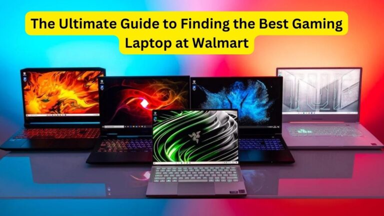 The Ultimate Guide to Finding the Best Gaming Laptop at Walmart