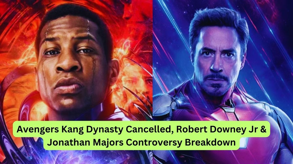 Avengers Kang Dynasty Cancelled, Robert Downey Jr & Jonathan Majors Controversy Breakdown