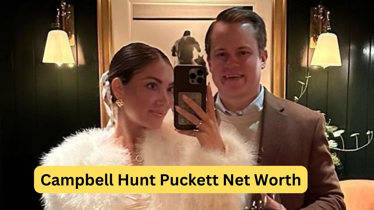 Campbell Hunt Puckett Net Worth A Comprehensive Insight