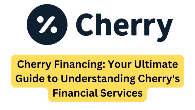 Cherry Financing Your Ultimate Guide to Understanding Cherry's Financial Services