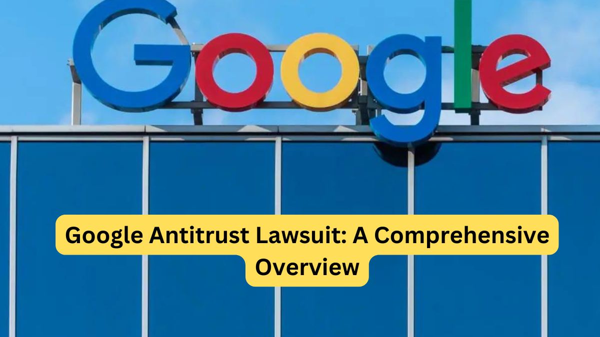 Google Antitrust Lawsuit A Comprehensive Overview