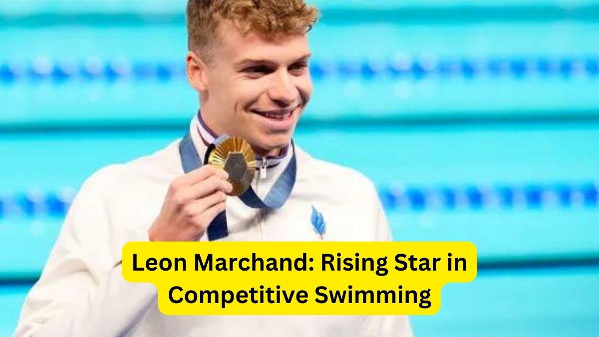 Leon Marchand Rising Star in Competitive Swimming