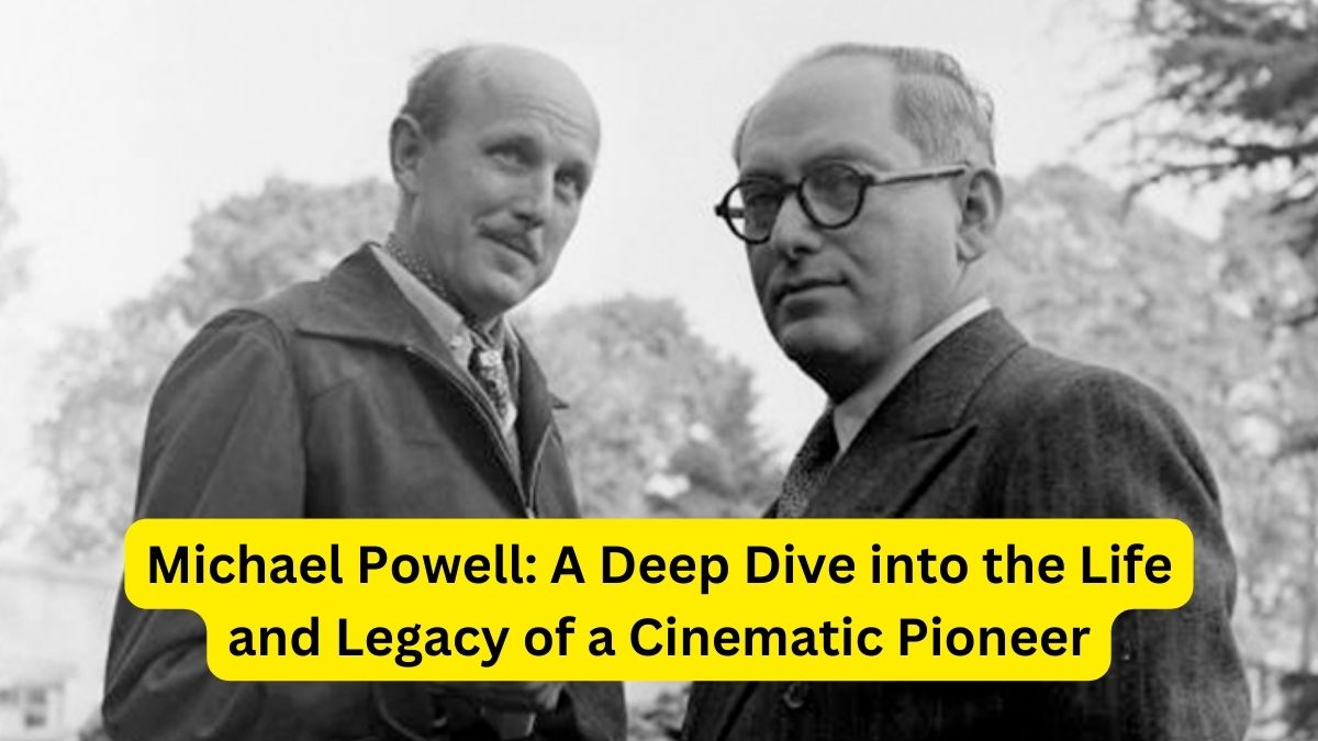 Michael Powell A Deep Dive into the Life and Legacy of a Cinematic Pioneer