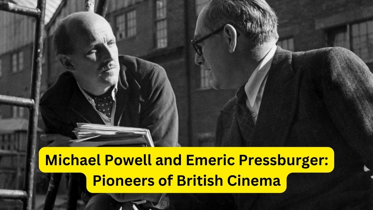 Michael Powell and Emeric Pressburger Pioneers of British Cinema