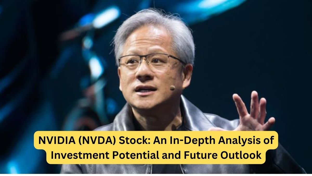 NVIDIA (NVDA) Stock An In-Depth Analysis of Investment Potential and Future Outlook