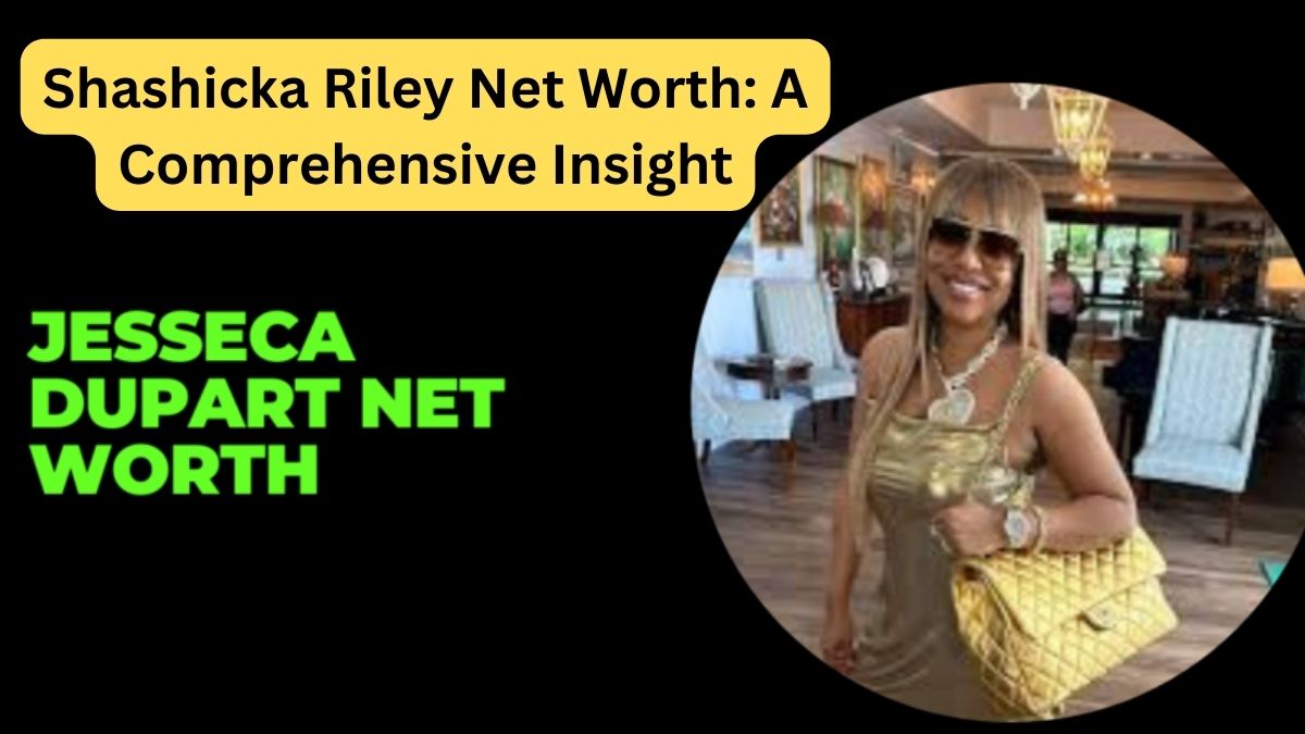 Shashicka Riley Net Worth A Comprehensive Insight