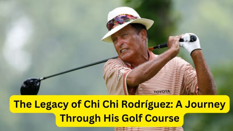 The Legacy of Chi Chi Rodríguez A Journey Through His Golf Course