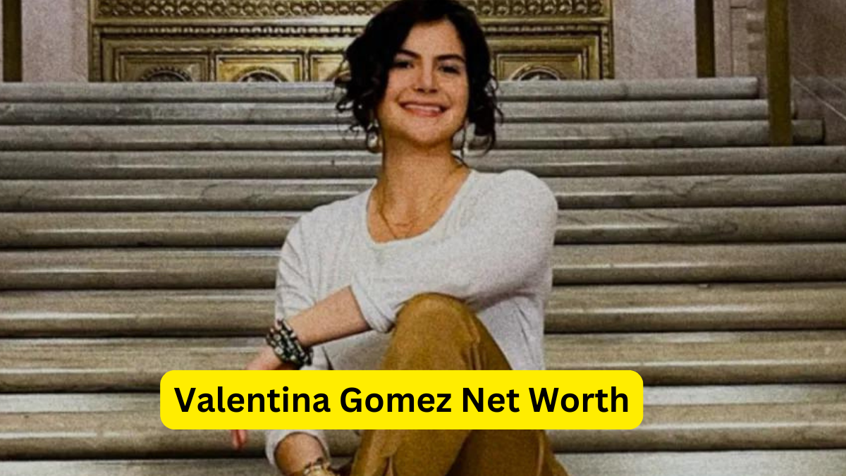 Valentina Gomez Net Worth An In-Depth Analysis