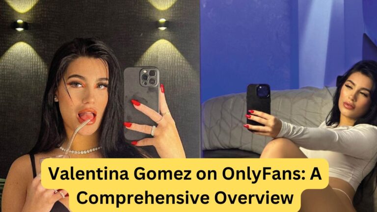 Valentina Gomez on OnlyFans A Comprehensive Overview