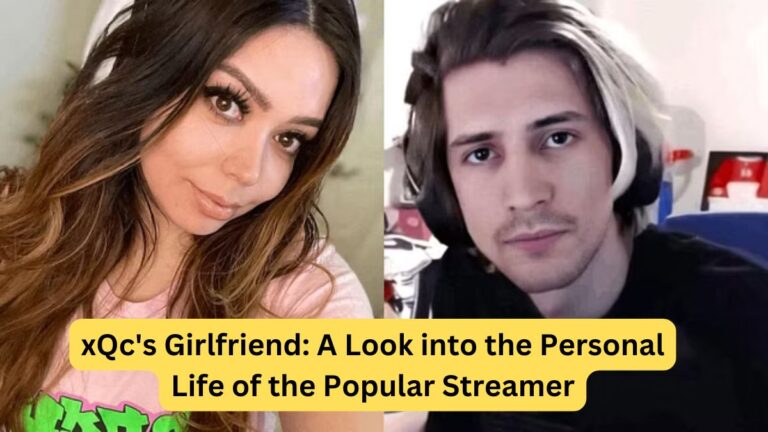 xQc's Girlfriend A Look into the Personal Life of the Popular Streamer