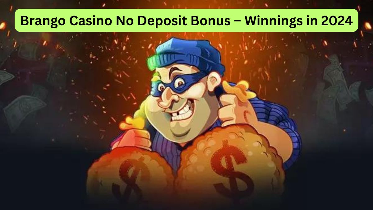 Brango Casino No Deposit Bonus – Winnings in 2024