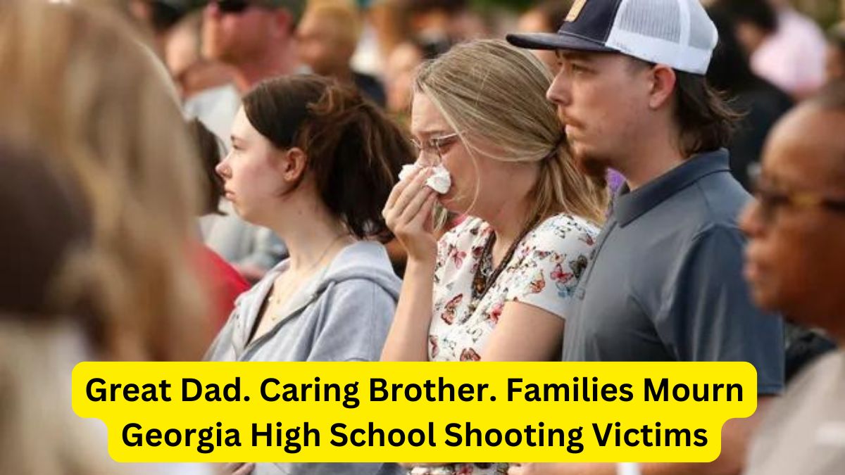 Great Dad. Caring Brother. Families Mourn Georgia High School Shooting Victims