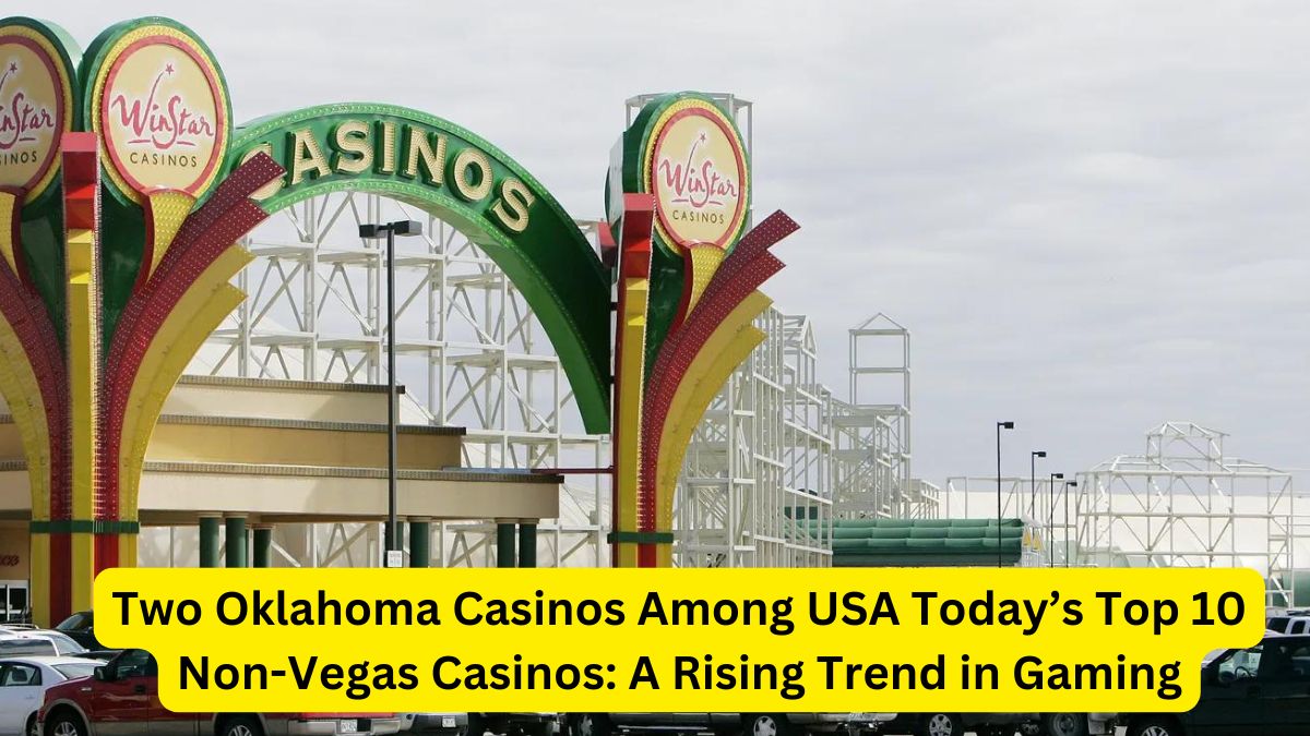 Two Oklahoma Casinos Among USA Today’s Top 10 Non-Vegas Casinos A Rising Trend in Gaming